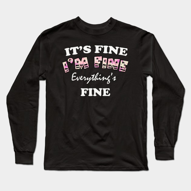 it's fine i'm fine everything's fine Long Sleeve T-Shirt by Get Yours